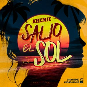 Khemic – Salio El Sol